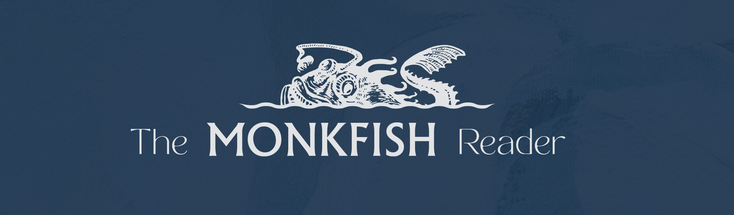 The Monkfish Reader_banner The Monkfish Reader